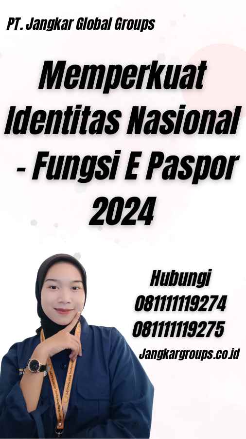 Memperkuat Identitas Nasional - Fungsi E Paspor 2024