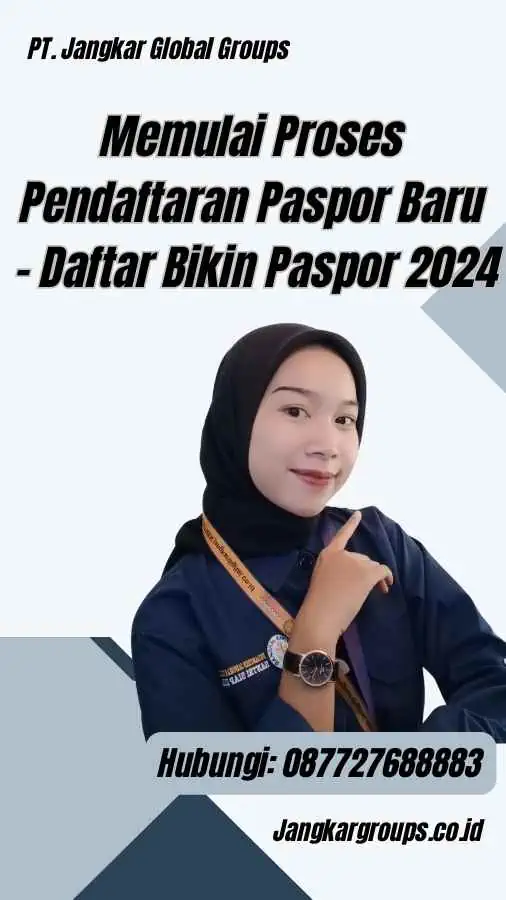 Memulai Proses Pendaftaran Paspor Baru - Daftar Bikin Paspor 2024