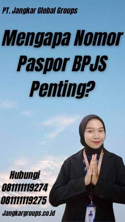 Mengapa Nomor Paspor BPJS Penting?