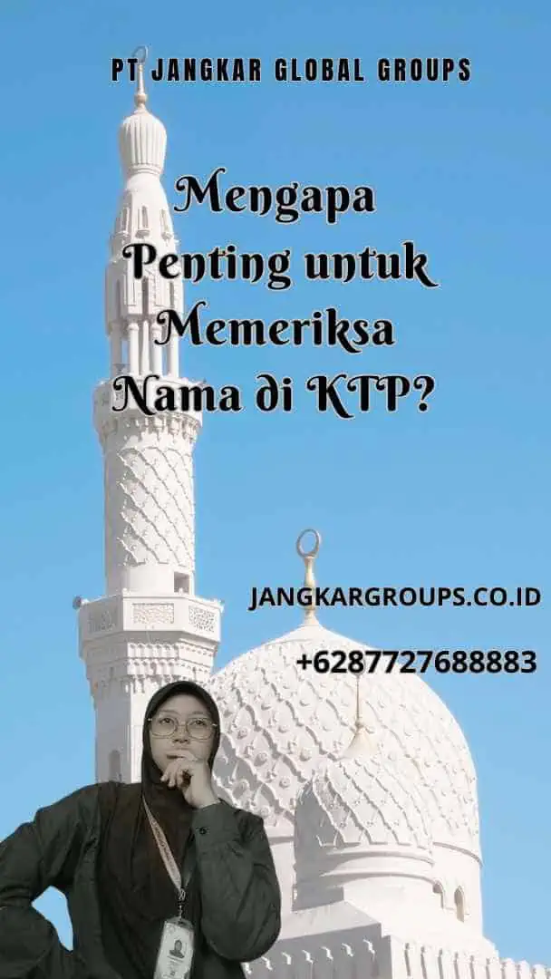 Mengapa Penting untuk Memeriksa Nama di KTP?, Cara Cek Nama di KTP Online