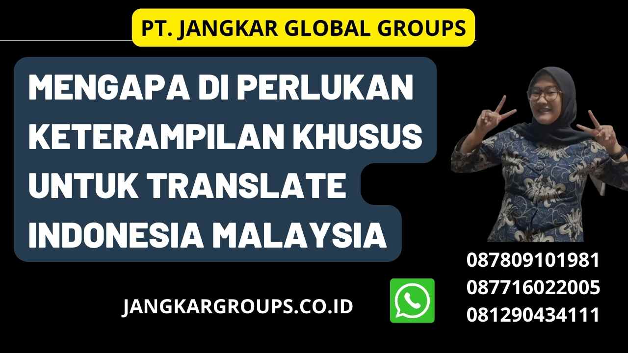 Mengapa di perlukan keterampilan khusus untuk Translate Indonesia Malaysia