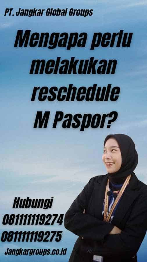 Mengapa perlu melakukan reschedule M Paspor?