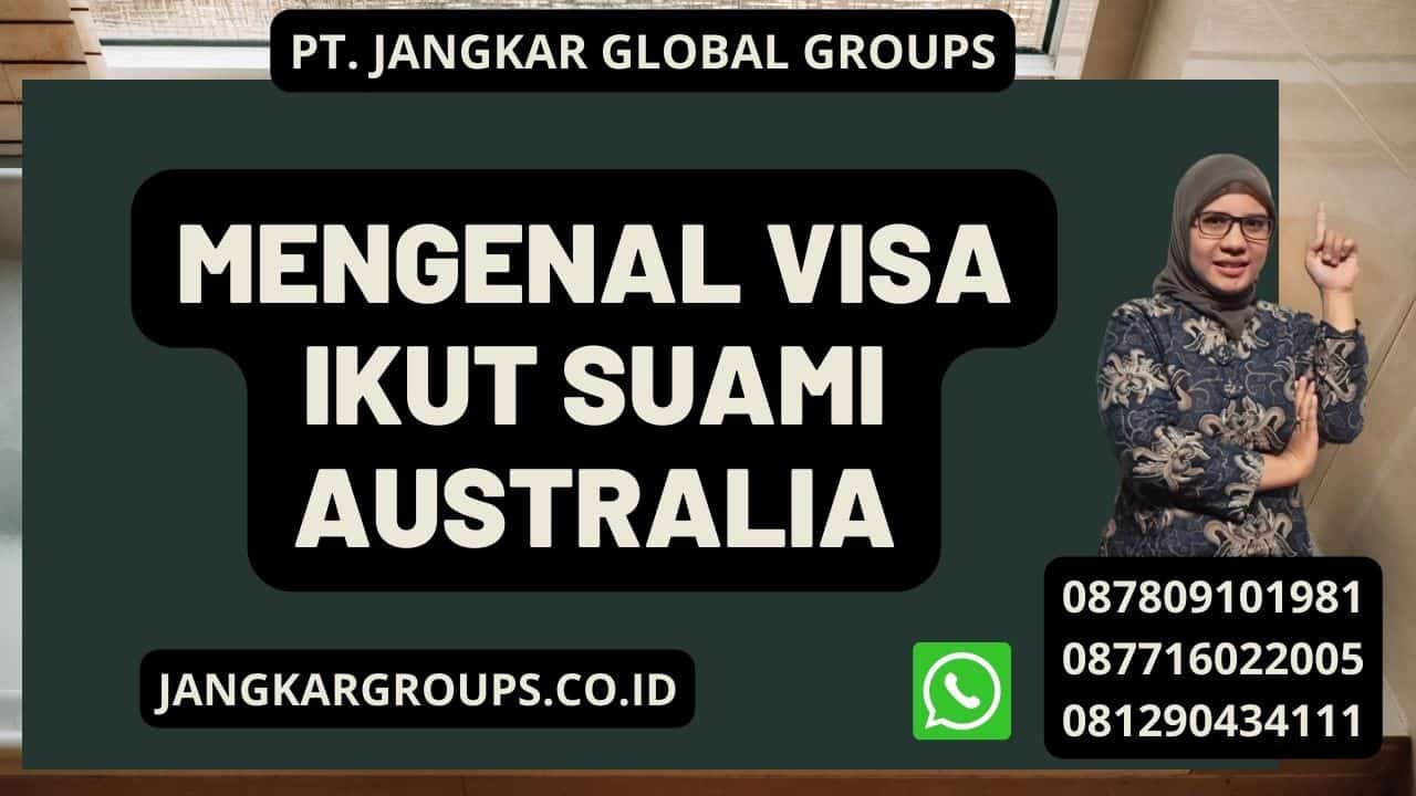 Mengenal Visa Ikut Suami Australia