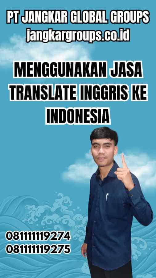 Menggunakan Jasa Translate Inggris Ke Indonesia