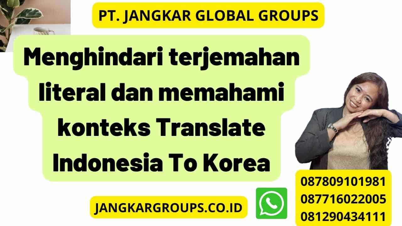Menghindari terjemahan literal dan memahami konteks Translate Indonesia To Korea