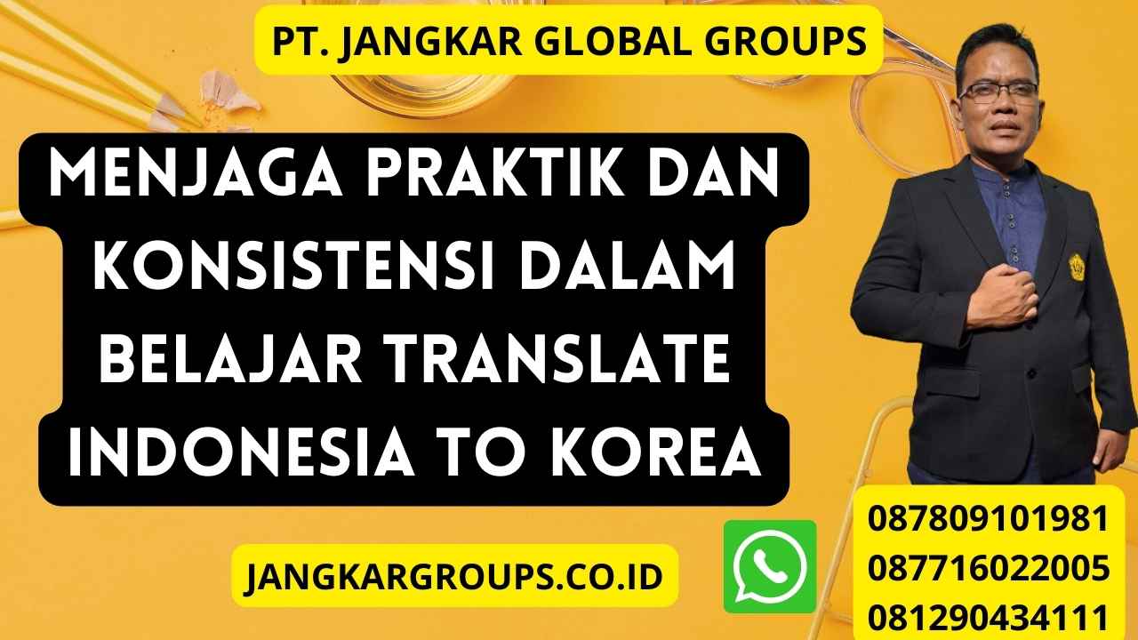Menjaga praktik dan konsistensi dalam belajar Translate Indonesia To Korea
