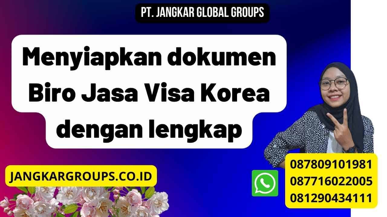 Menyiapkan dokumen Biro Jasa Visa Korea dengan lengkap