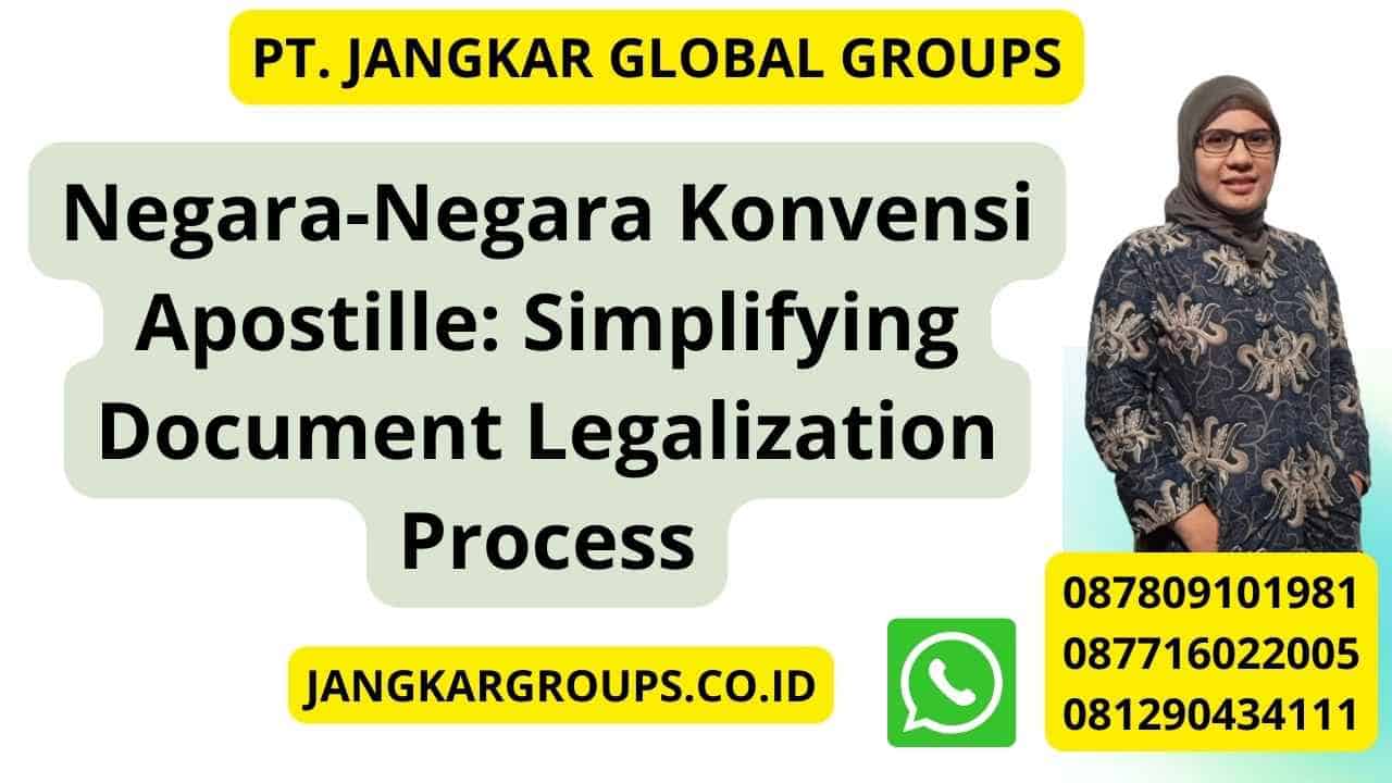 Negara-Negara Konvensi Apostille: Simplifying Document Legalization Process