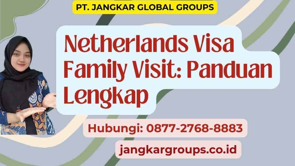 Netherlands Visa Family Visit Panduan Lengkap