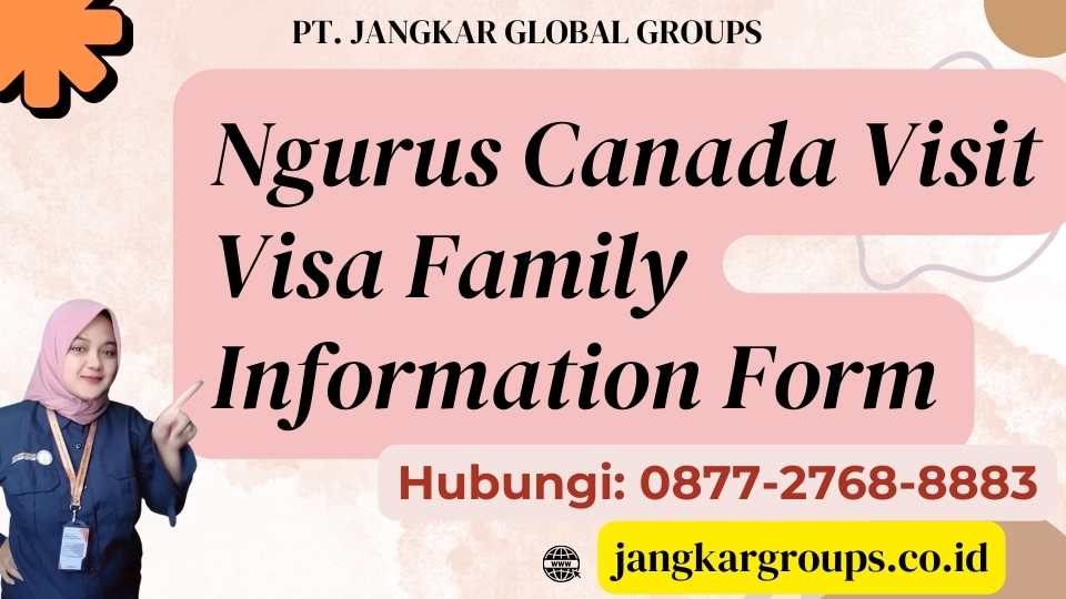 Ngurus Canada Visit Visa Family Information Form