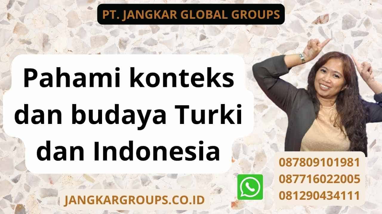 Pahami konteks dan budaya Turki dan Indonesia
