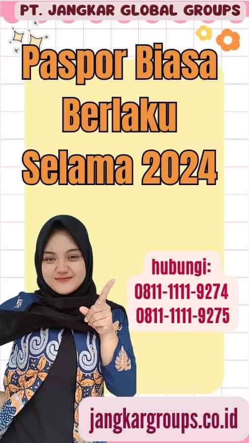 Paspor Biasa Berlaku Selama 2024