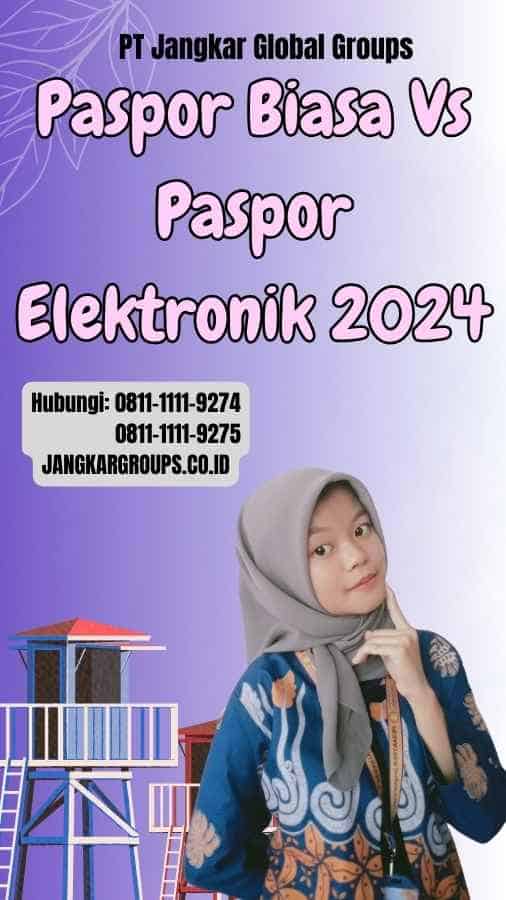 Paspor Biasa Vs Paspor Elektronik 2024