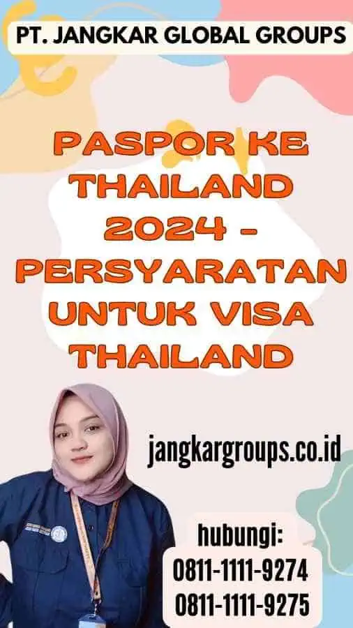 Paspor Ke Thailand 2024 - Persyaratan untuk Visa Thailand