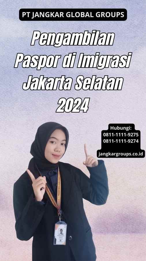 Pengambilan Paspor di Imigrasi Jakarta Selatan 2024
