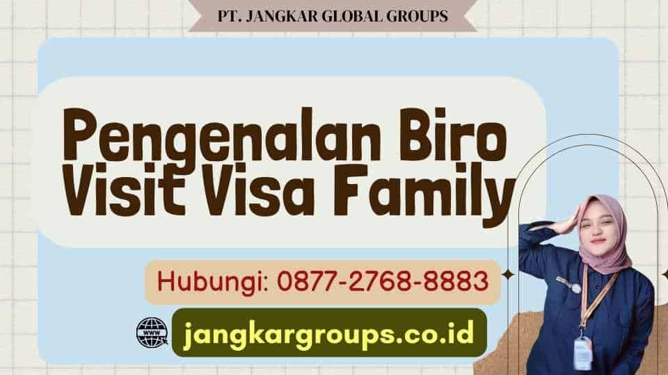 Pengenalan Biro Visit Visa Family