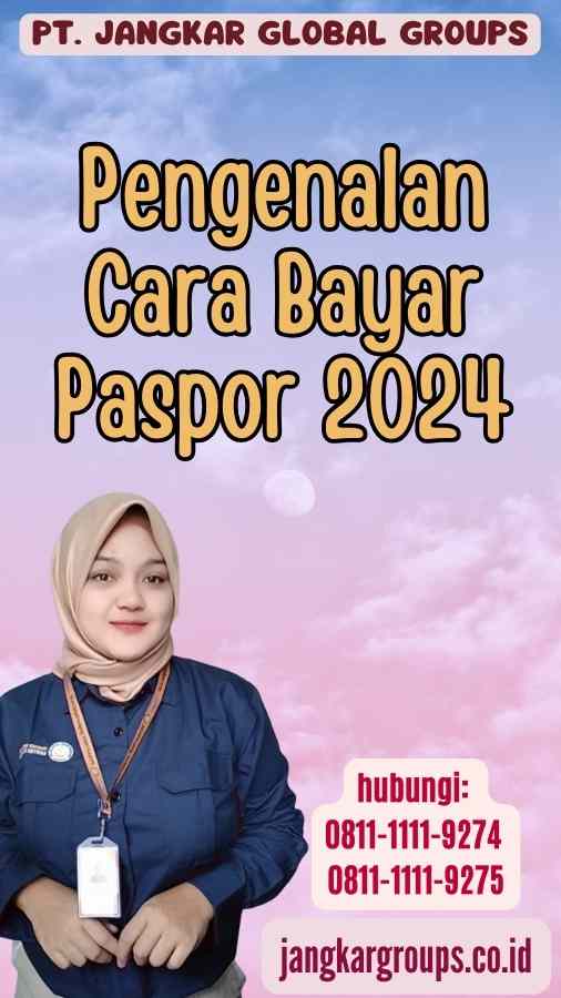 Pengenalan Cara Bayar Paspor 2024