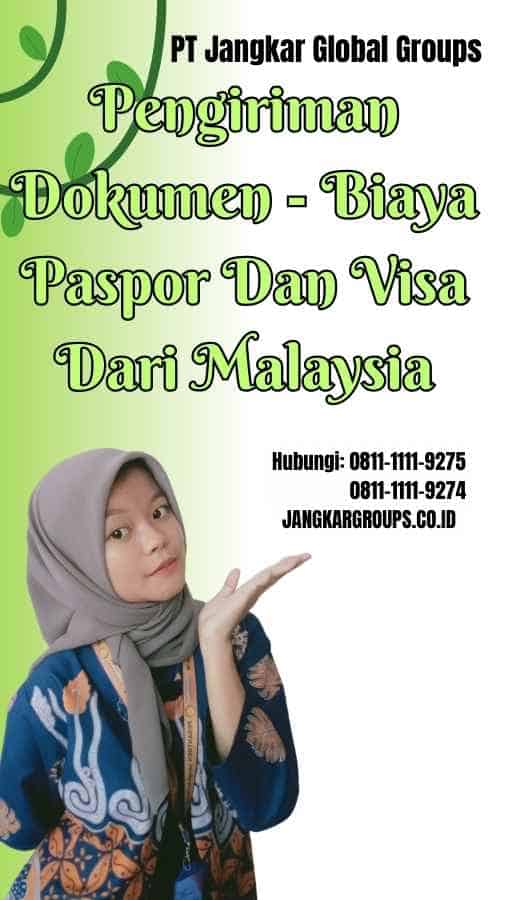 Pengiriman Dokumen Biaya Paspor Dan Visa Dari Malaysia