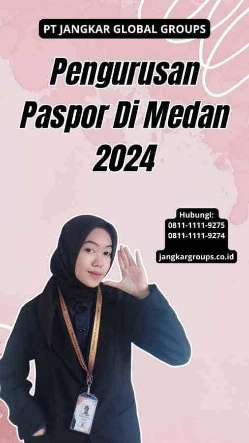 Pengurusan Paspor Di Medan 2024