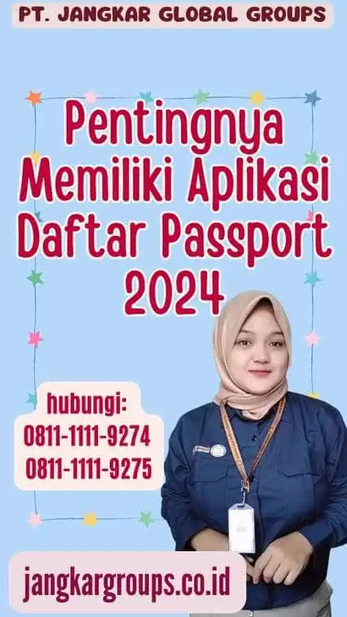 Pentingnya Memiliki Aplikasi Daftar Passport 2024