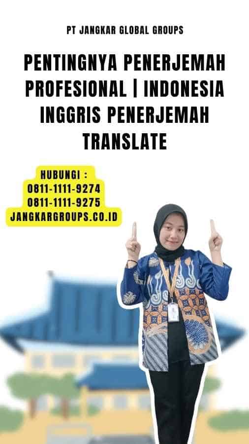 Pentingnya Penerjemah Profesional Indonesia Inggris Penerjemah Translate