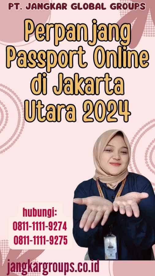 Perpanjang Passport Online di Jakarta Utara 2024