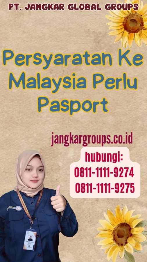 Persyaratan Ke Malaysia Perlu Pasport