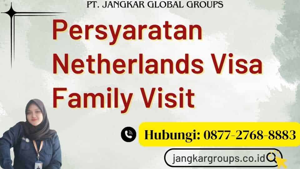 Persyaratan Netherlands Visa Family Visit