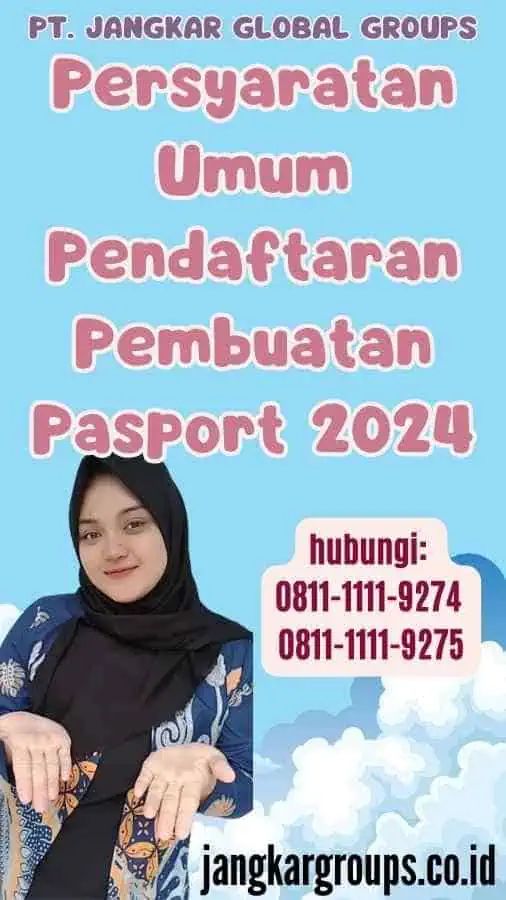 Persyaratan Umum Pendaftaran Pembuatan Pasport 2024