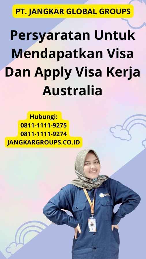 Persyaratan Untuk Mendapatkan Visa Dan Apply Visa Kerja Australia