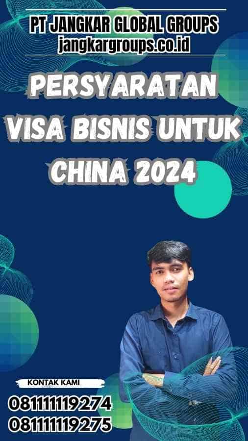 Persyaratan Visa Bisnis untuk China 2024