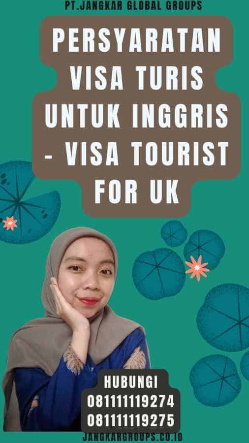 Persyaratan Visa Turis Untuk Inggris - Visa Tourist For Uk