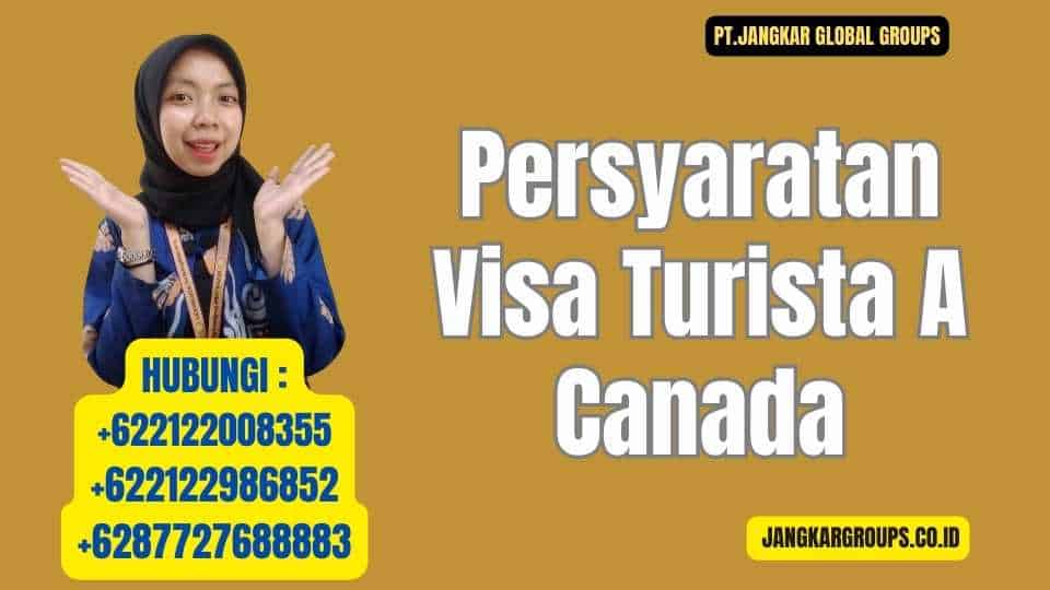 Persyaratan Visa Turista A Canada