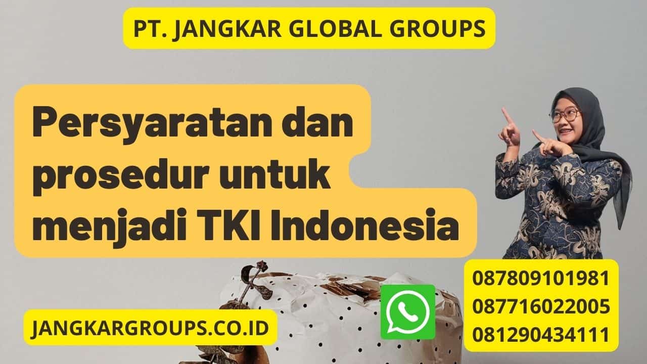 Persyaratan dan prosedur untuk menjadi TKI Indonesia