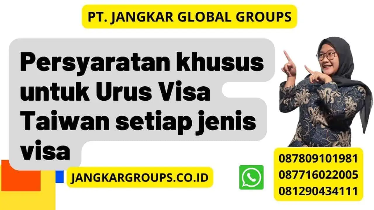 Persyaratan khusus untuk Urus Visa Taiwan setiap jenis visa