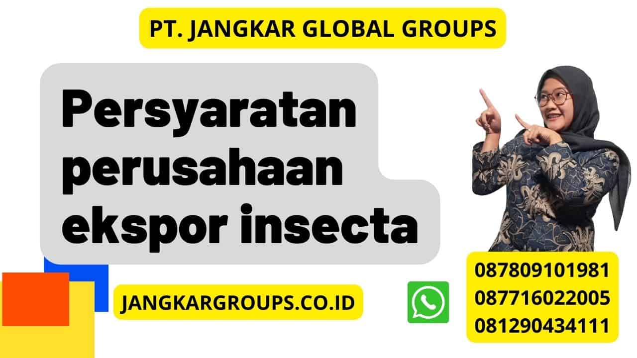 Persyaratan perusahaan ekspor insecta