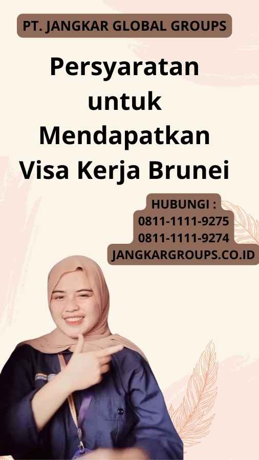 Persyaratan untuk Mendapatkan Visa Kerja Brunei