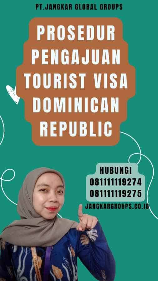 Prosedur Pengajuan Tourist Visa Dominican Republic