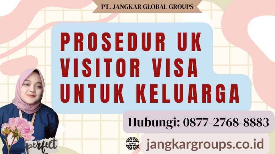 Prosedur Uk Visitor Visa untuk Keluarga