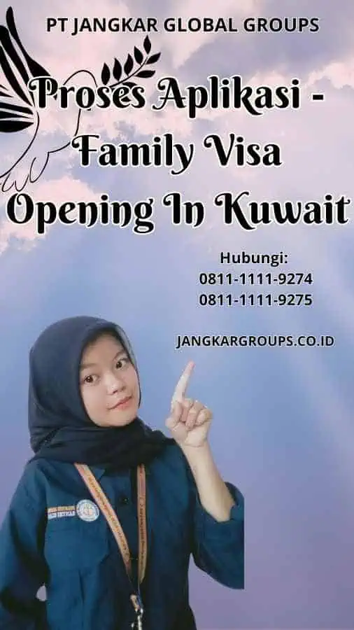 Proses Aplikasi Family Visa Opening In Kuwait