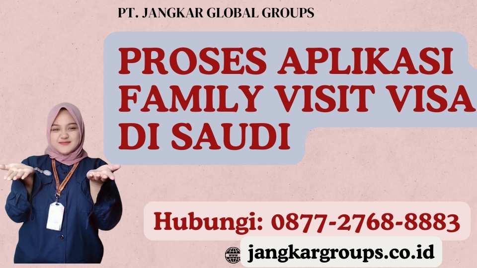 Proses Aplikasi Family Visit Visa di Saudi