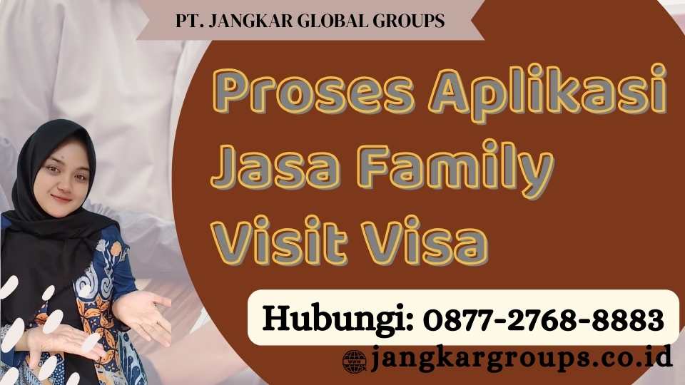 Proses Aplikasi Jasa Family Visit Visa