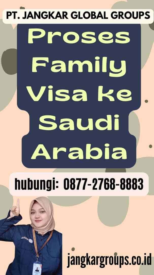 Proses Family Visa ke Saudi Arabia