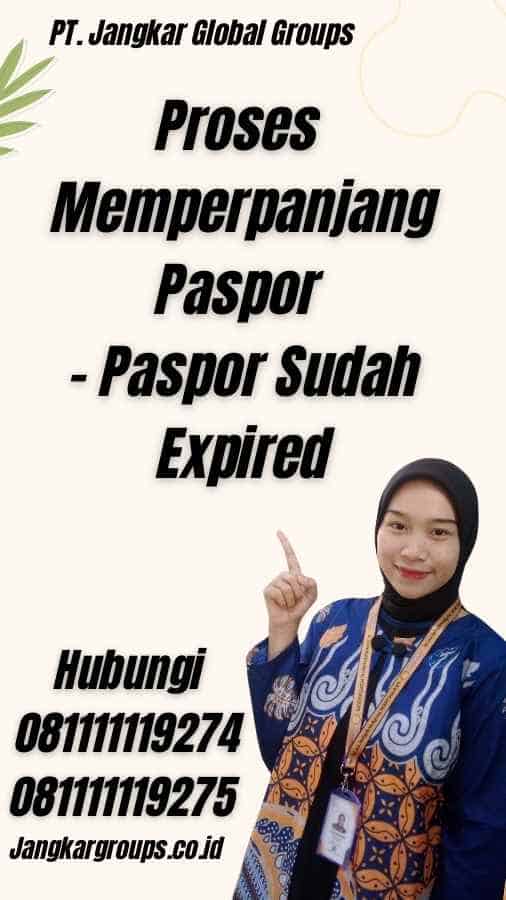 Proses Memperpanjang Paspor - Paspor Sudah Expired