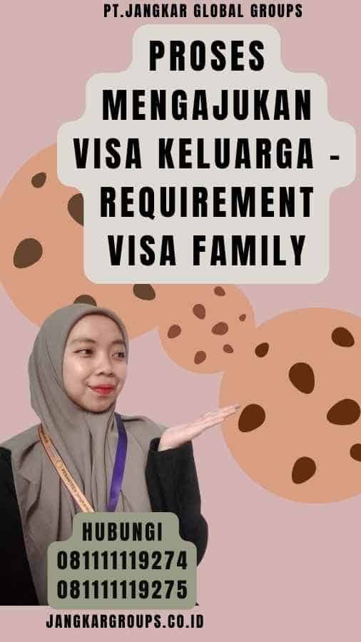 Proses Mengajukan Visa Keluarga - Requirement Visa Family