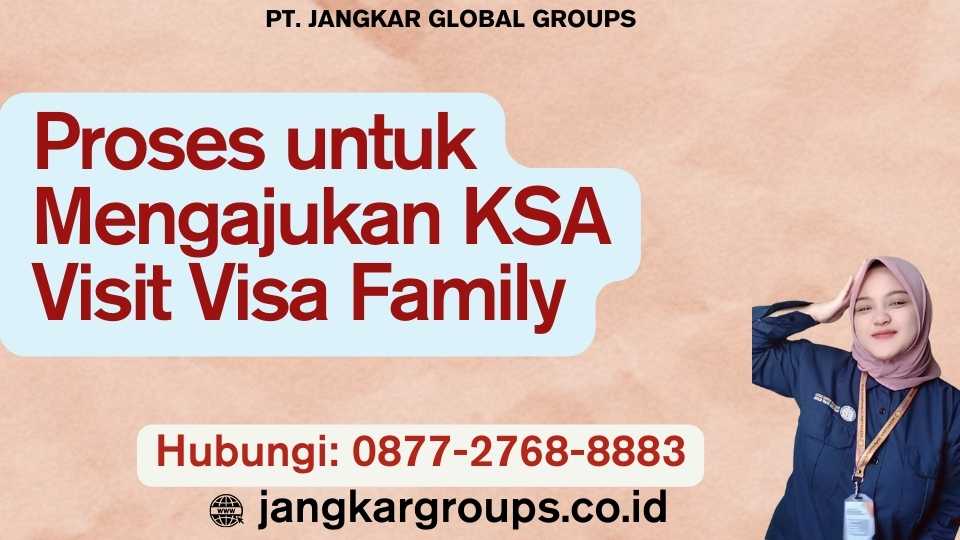 Proses untuk Mengajukan KSA Visit Visa Family