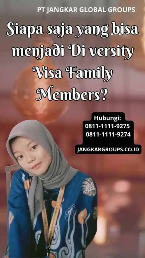 Siapa saja yang bisa menjadi Di versity Visa Family Members