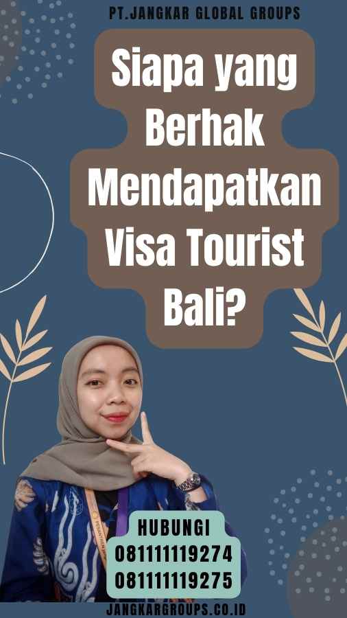 Siapa yang Berhak Mendapatkan Visa Tourist Bali