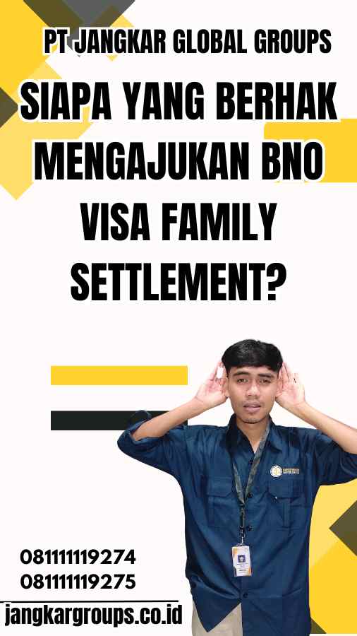 Siapa yang Berhak Mengajukan BNO Visa Family Settlement?