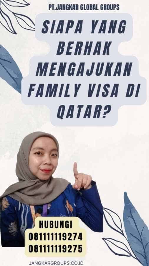 Siapa yang Berhak Mengajukan Family Visa di Qatar